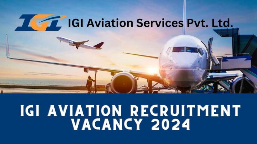 IGI Aviation Recruitment Vacancy 2024